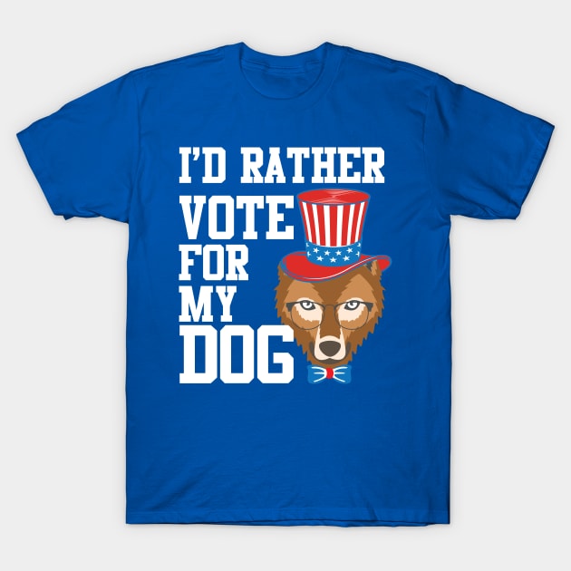 I'd Rather Vote For My Dog Pet Lover T-Shirt by chidadesign